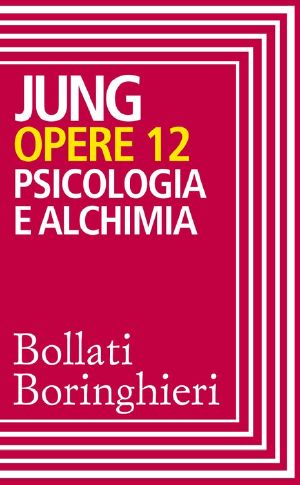 [Jung's Collected Works 12] • Opere Vol. 12 · Psicologia E Alchimia